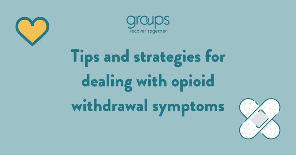 Tips and strategies for dealing with opioid withdrawal symptoms