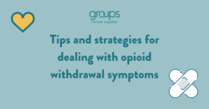 Tips and strategies for dealing with opioid withdrawal symptoms